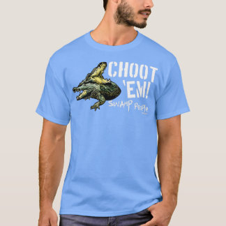Histoire Marécage Les gens Choot Em TShirt - 5
