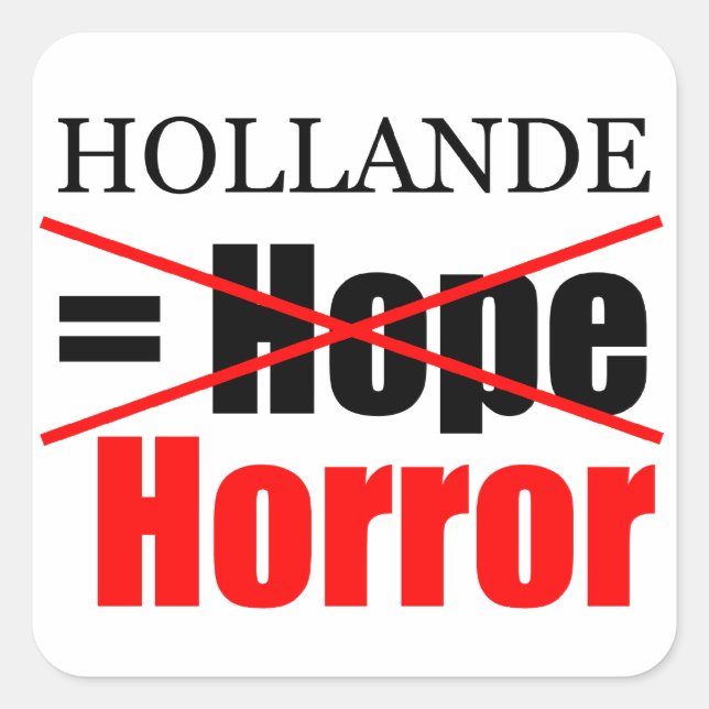 Hollande Not Hope = Horreur - Sticker Carré (Devant)