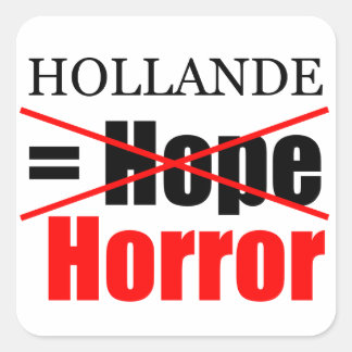 Hollande Not Hope = Horreur - Sticker Carré
