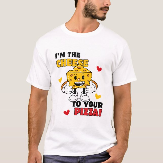 Hommes Je suis le t-shirt Cheese to Your Pizza (Devant)