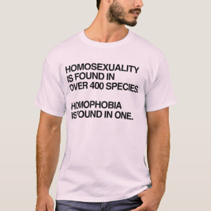 HOMOSEXUALITÉ SE TROUVE DANS 400 ESPÈCES T-shirt