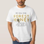 HONEY BEEKEEPER HONEY FOREST RAW APIARY T-SHIRT<br><div class="desc">Faites de la conversation et de l'intérêt avec ce T-shirt couleur automne tout en faisant la promotion de votre miel forestier spécial en fin de saison. Vos clients voudront savoir en quoi il est différent,  avec quoi le servir et quelques bonnes recettes grillades.</div>