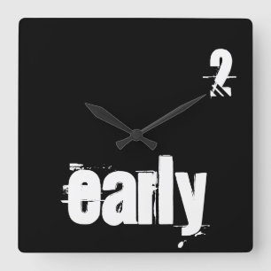 Horloge Carrée 2 Early Too Early Time quota Typografy Funny