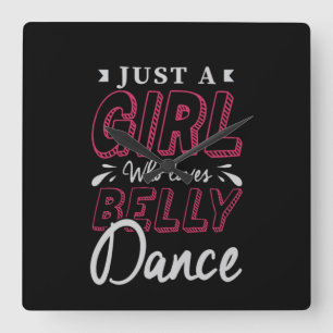 Horloge Carrée 41.Just A Girl Who Loves Belly Dance