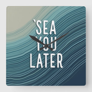 Horloge Carrée À la Mer Plus Tard Pun Drôle Typographie Bleue de