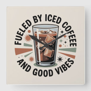 Horloge Carrée Alimenté par du café glacé et de bonnes vibrations