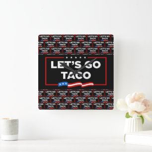 Horloge Carrée Allons-y Taco Trump toujours chickens dehors drôle
