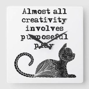 Horloge Carrée Almost all creativity implives purposeful play I