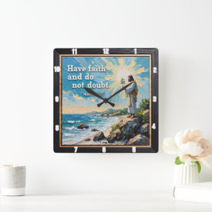 Horloge Carrée Ayez foi et ne doutez pas. Matt. 21:21