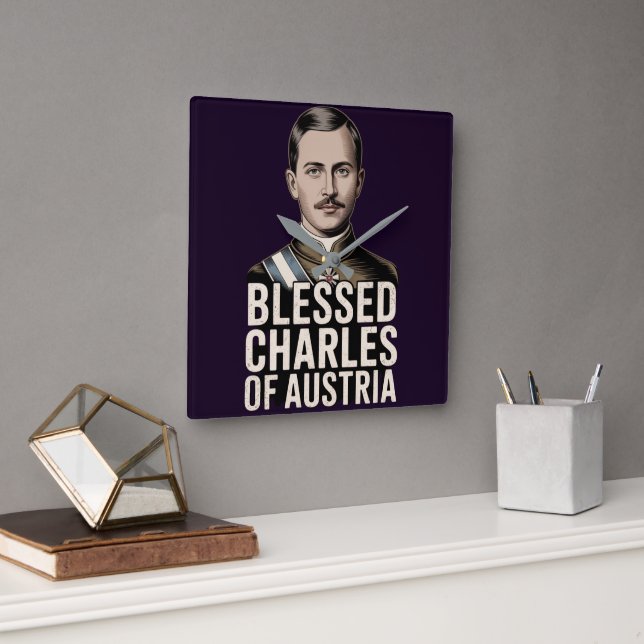 Horloge Carrée Blessed Karl of Austria Catholic Emperor Christian (Bureau)