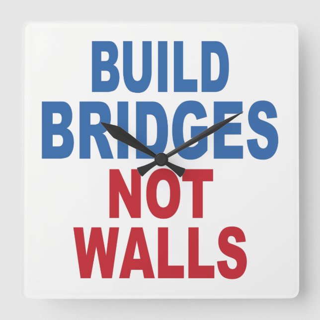 Horloge Carrée "Build Bridges Not Walls" wall clock (Recto)
