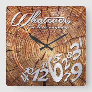 Horloge Carrée Celui qui, je sois tardifs de toute façon - regar