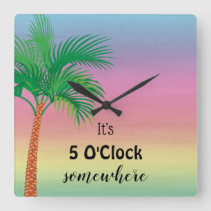 Horloge Carrée C'est 5 O'Clock quelque part Tropical