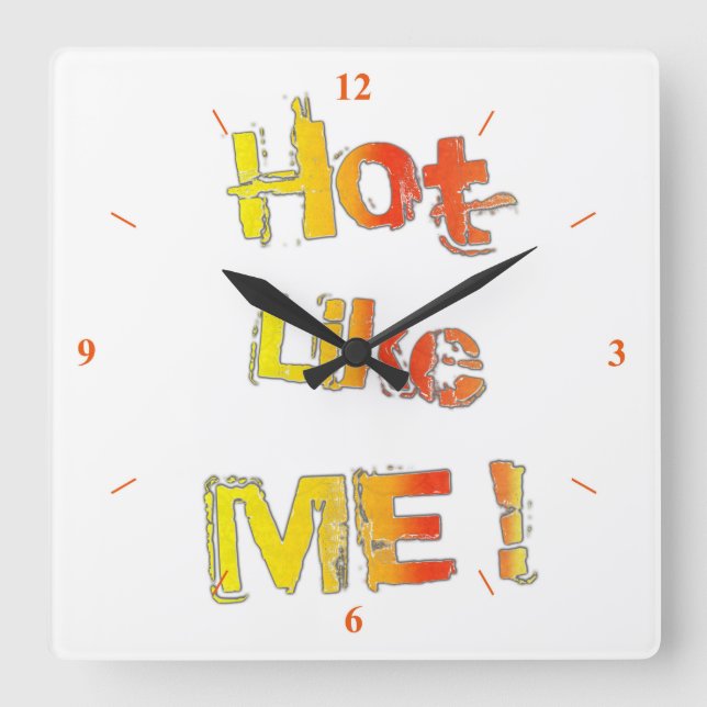 Horloge Carrée Chaud, comme toi ! (Recto)