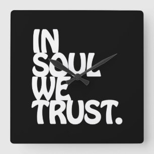 Horloge Carrée Chez Soul, Nous Avons Confiance.
