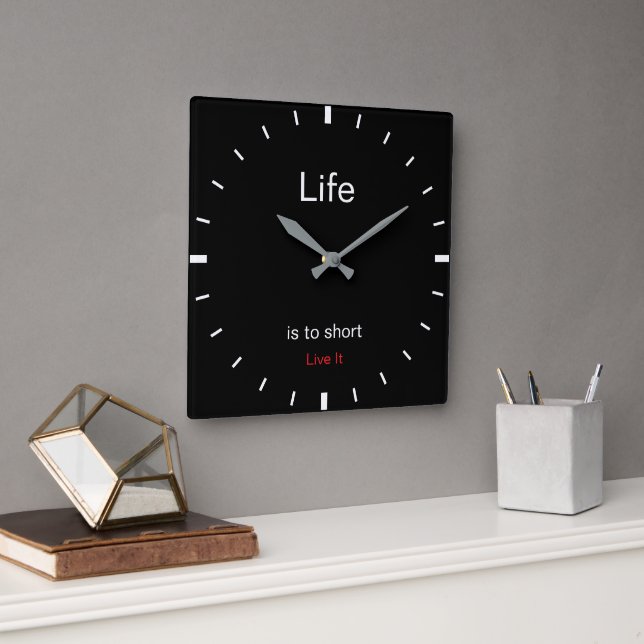 Horloge Carrée Create Your Own | Life is to short Live It |  (Bureau)