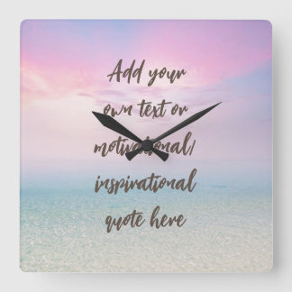 Horloge Carrée CUSTOM Pastel Dream Beach Motivational Quote