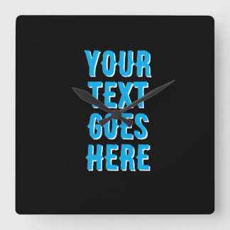 Horloge Carrée custom your text goes here, black with blue text
