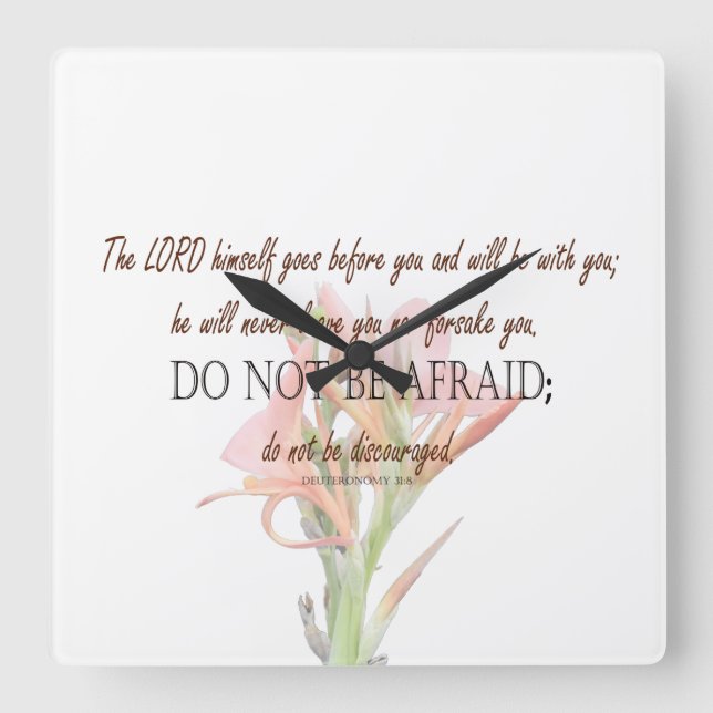 Horloge Carrée Deuteronomy 31 Do Not Be Afraid, Lily Flower (Recto)