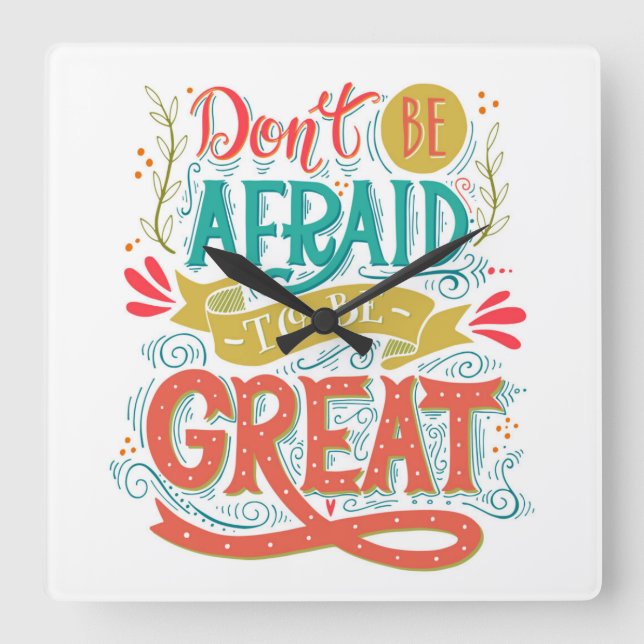 Horloge Carrée Don't Be Afraid To Be Great (Recto)