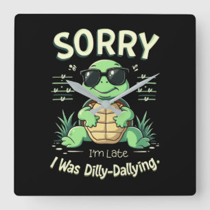 Horloge Carrée Drôle Désolé Je suis Tortue tardive avec esthétiqu