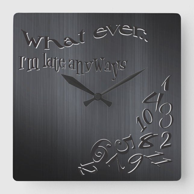 Horloge Carrée Drôle Quoi que je sois En retard Métal brossé (Recto)