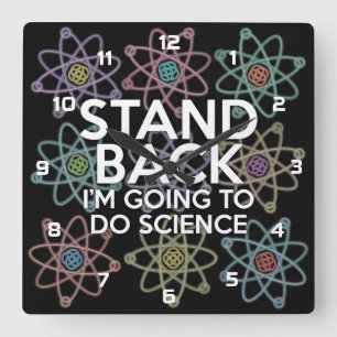 HORLOGE CARRÉE ÉCARTEZ-VOUS JE VAIS FAIRE DE LA SCIENCE