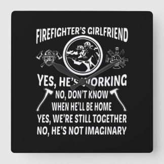 Horloge Carrée Firefighter'S Girl Friend Yes Hes Working Were Sti