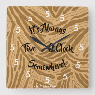 HORLOGE CARRÉE IT'S ALWAYS FIVE O'CLOCK SOMEWHERE WALL CLOCK