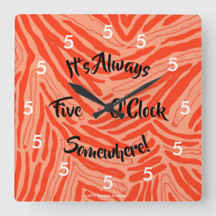 HORLOGE CARRÉE IT'S ALWAYS FIVE O'CLOCK SOMEWHERE WALL CLOCK