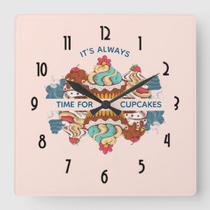 Horloge Carrée It's Always Time for Cupcakes Funny Saying