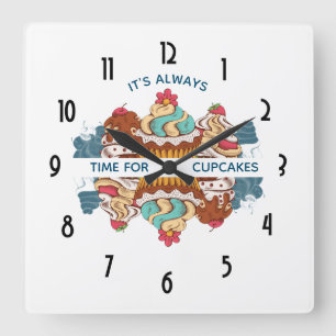 Horloge Carrée It's Always Time for Cupcakes Funny Saying