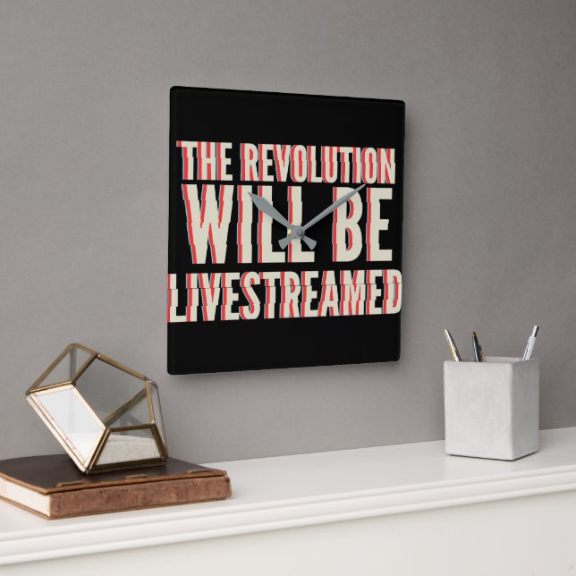 Horloge Carrée La révolution sera livestreamed (Bureau)