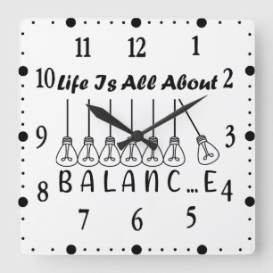 Horloge Carrée La vie est tout sur l'équilibre inspiration motiva