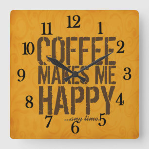 Horloge Carrée Le café me rend heureux à tout moment