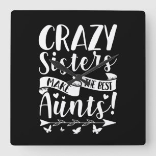 Horloge Carrée Les Soeurs Folles Font Les Meilleurs Tantes