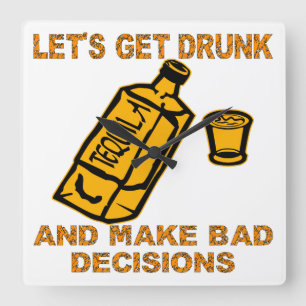 Horloge Carrée Let’s Get Drunk And Make Bad Decisions