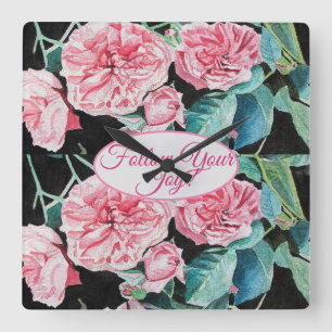 Horloge Carrée Modèle floral de roses roses 'Suivez votre joie'