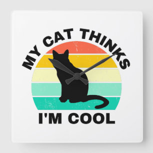 Horloge Carrée Mon chat pense que je suis Cool