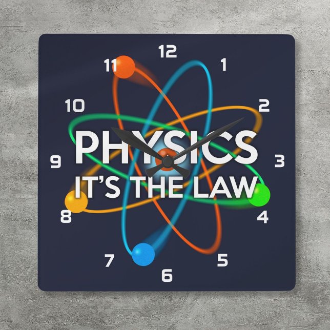 Horloge Carrée PHYSIQUE C'EST LE DROIT FUN Sciences Atomique (PHYSICS IT'S THE LAW Fun Atomic Science Square Wall Clock)