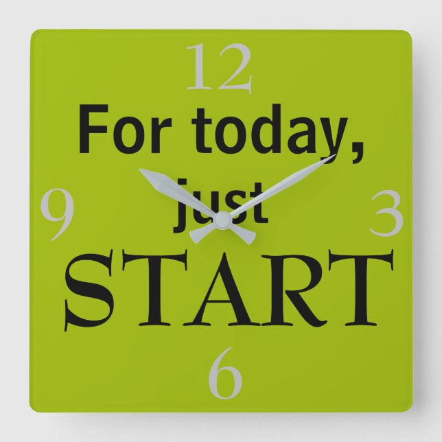 Horloge Carrée Pour aujourd'hui, juste COMMENCER Cool Motivationa (Recto)