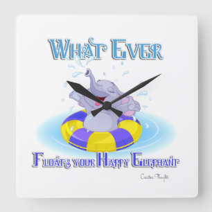 Horloge Carrée Quoi qu'il flotte votre éléphant heureux