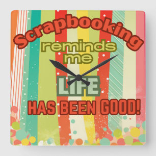 Horloge Carrée Scrapbooking me rappelle que la vie est bonne