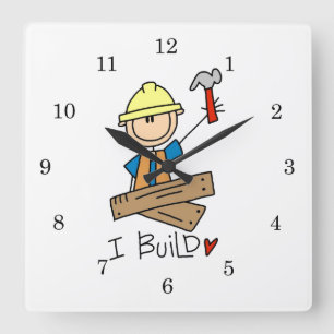 Horloge Carrée Travailleur du bâtiment I Construis des T-shirts e