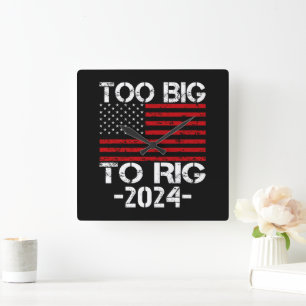 Horloge Carrée Trop gros pour truquer les élections de 2024