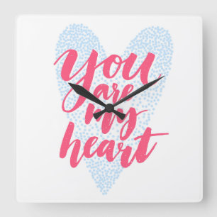Horloge Carrée Tu es mon coeur