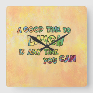 Horloge Carrée UN BON TiME POUR RIRE C'EST ANy TiME YOU CAN