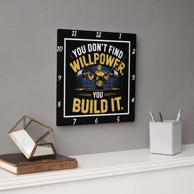 Horloge Carrée Vous ne trouvez pas Willpower Build It (Bureau)