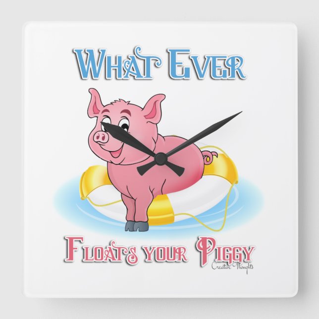 Horloge Carrée Whatever Floats Your Piggy (Recto)