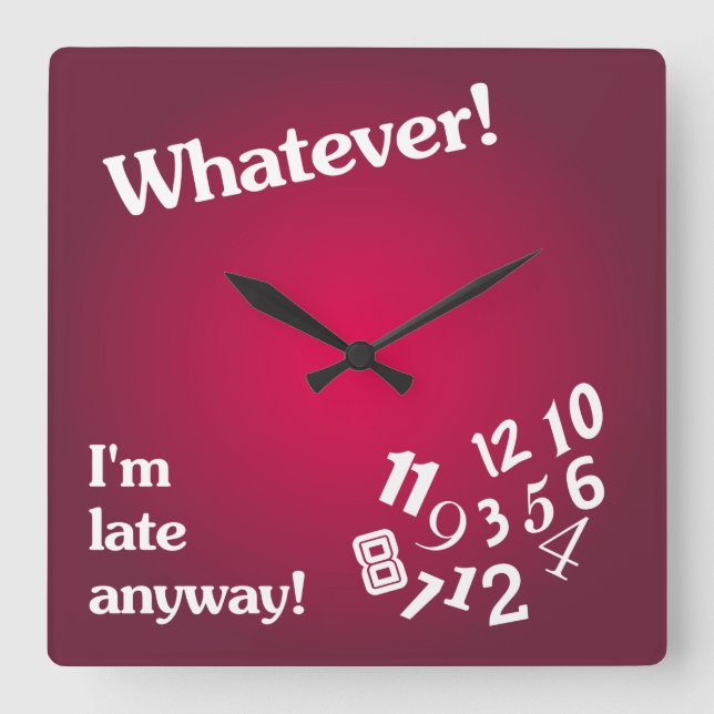 Horloge Carrée Whatever - I'm late anyway - Red Clock Design (Recto)